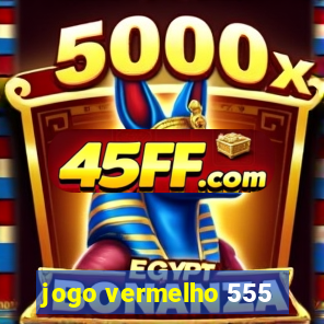 jogo vermelho 555